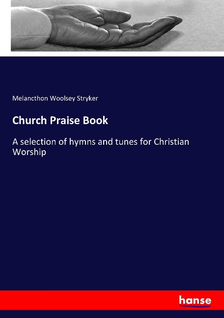 Church Praise Book: A selection of hymns and tunes for Christian Worship