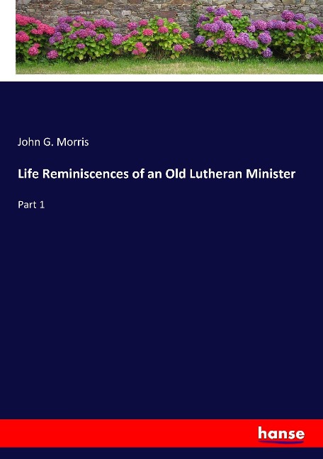 Life Reminiscences of an Old Lutheran Minister: Part 1