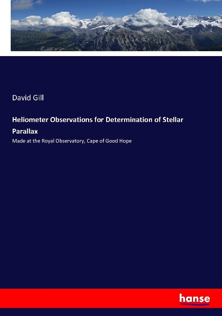 Heliometer Observations for Determination of Stellar Parallax: Made at the Royal Observatory, Cape of Good Hope