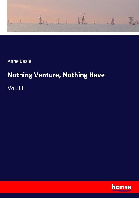 Nothing Venture, Nothing Have: Vol. III