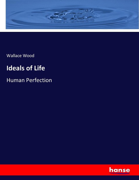 Ideals of Life: Human Perfection