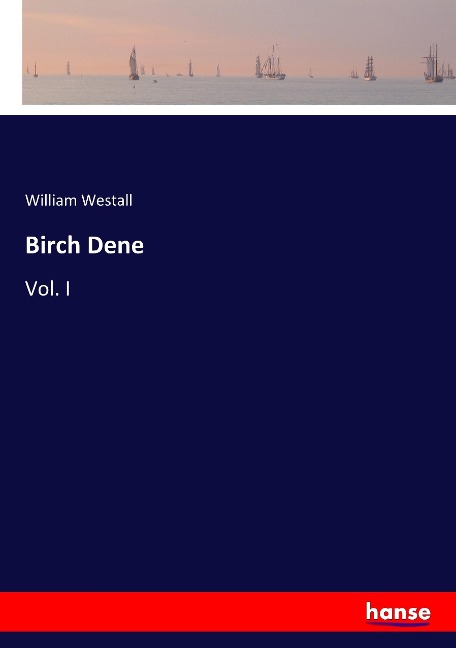Birch Dene: Vol. I