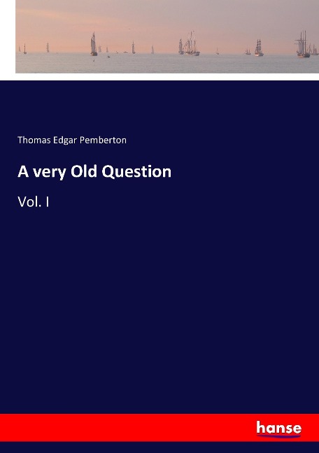A very Old Question: Vol. I