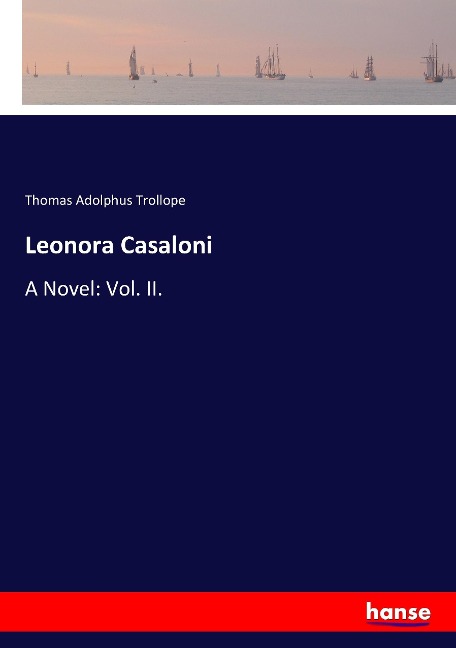 Leonora Casaloni: A Novel: Vol. II.