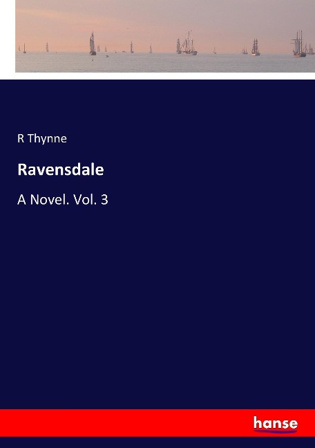 Ravensdale: A Novel. Vol. 3