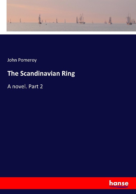 The Scandinavian Ring: A novel. Part 2