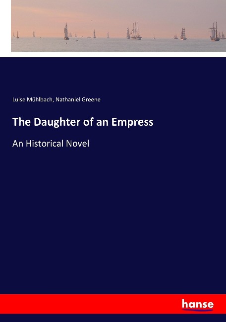 The Daughter of an Empress: An Historical Novel