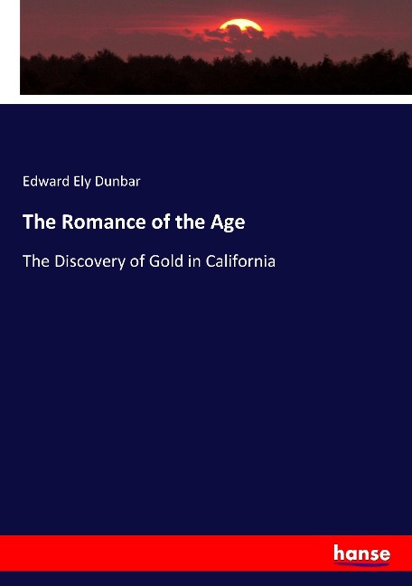 The Romance of the Age: The Discovery of Gold in California