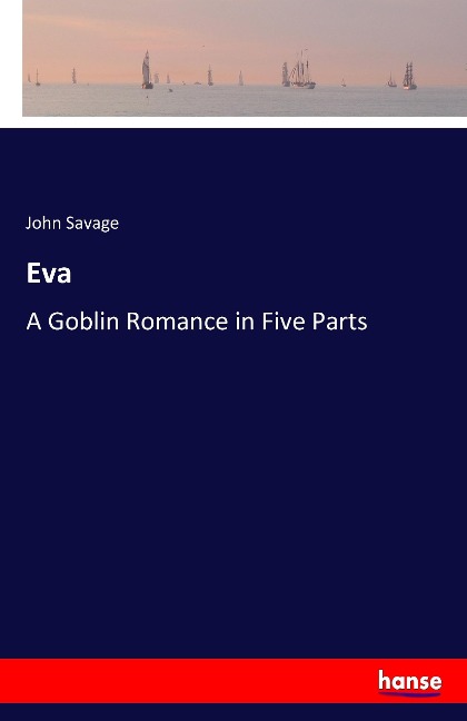 Eva: A Goblin Romance in Five Parts