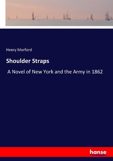 Shoulder Straps: A Novel of New York and the Army in 1862