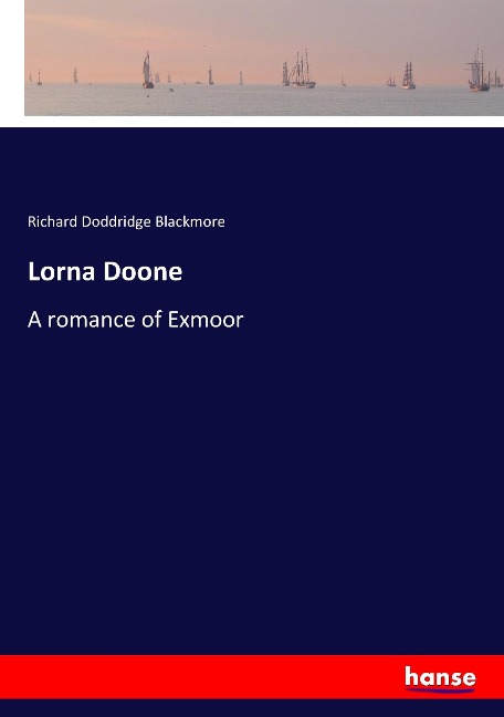 Lorna Doone: A romance of Exmoor