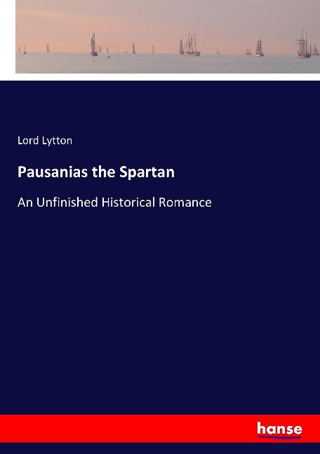 Pausanias the Spartan: An Unfinished Historical Romance