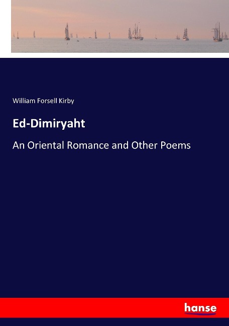 Ed-Dimiryaht: An Oriental Romance and Other Poems