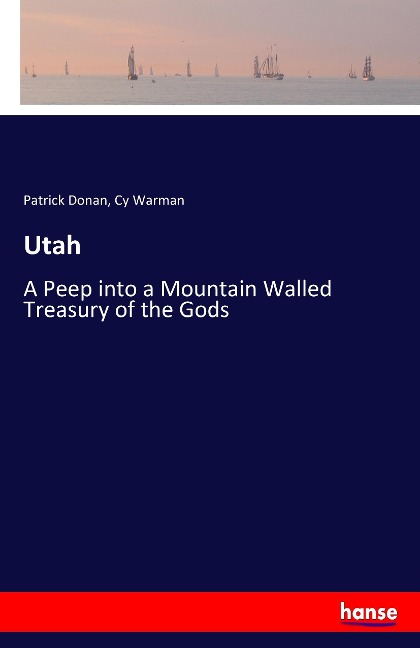 Utah: A Peep into a Mountain Walled Treasury of the Gods