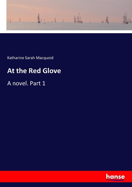 At the Red Glove: A novel. Part 1