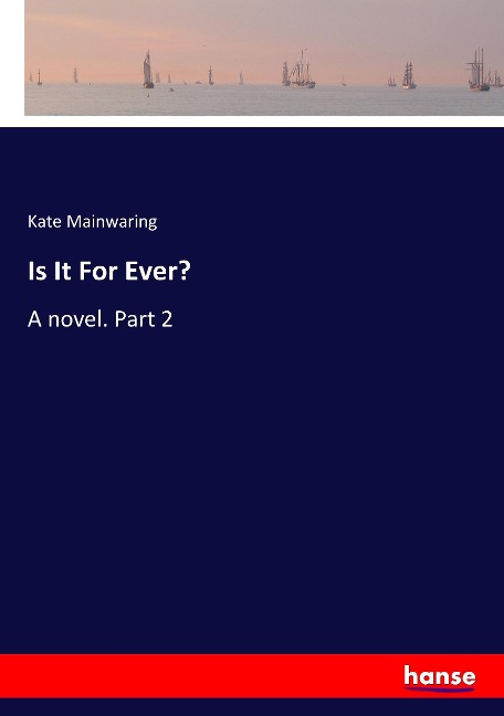 Is It For Ever?: A novel. Part 2
