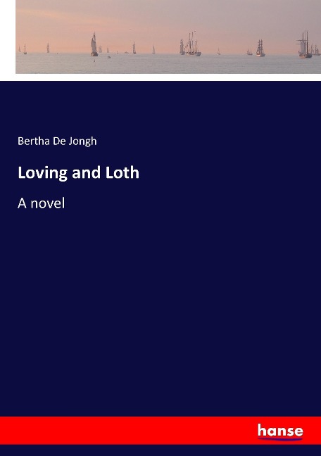 Loving and Loth: A novel