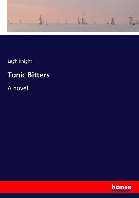Tonic Bitters: A novel