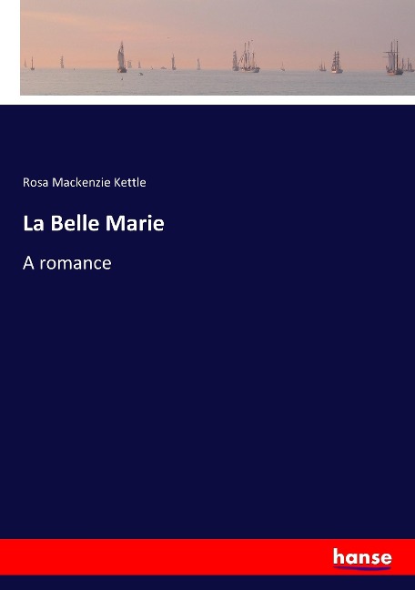 La Belle Marie: A romance