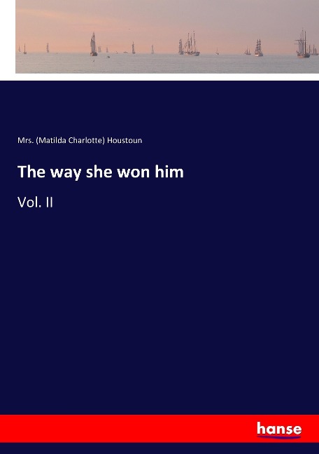 The way she won him: Vol. II
