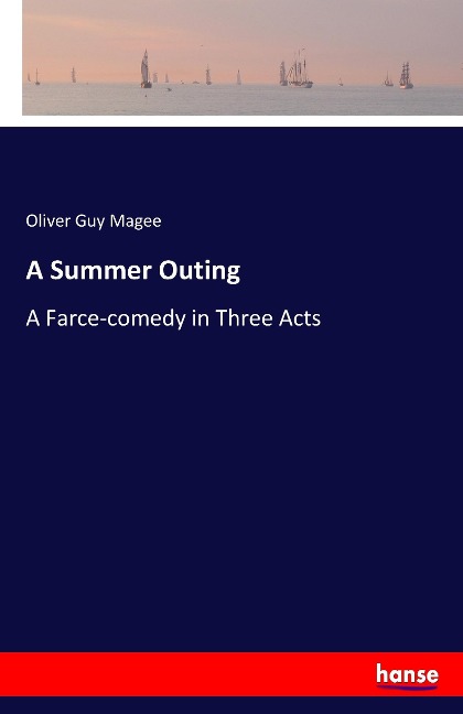 A Summer Outing: A Farce-comedy in Three Acts