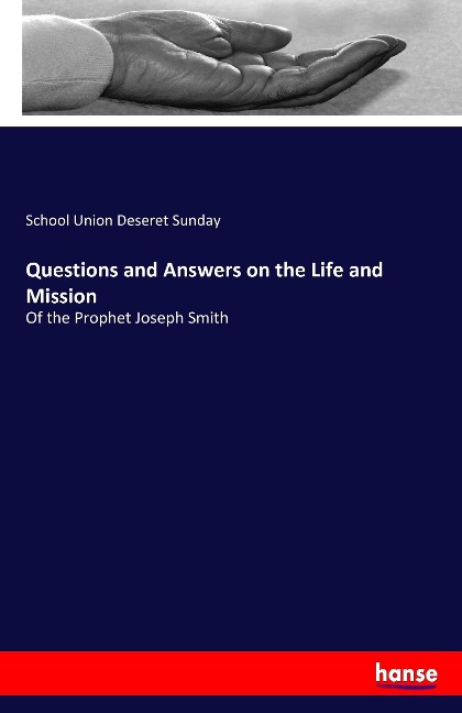 Questions and Answers on the Life and Mission: Of the Prophet Joseph Smith