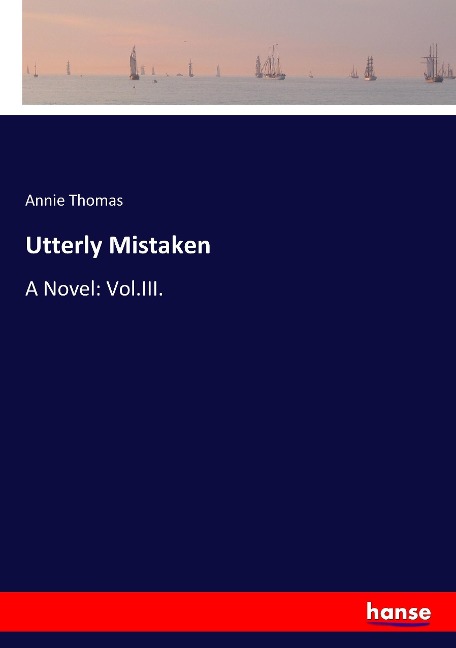 Utterly Mistaken: A Novel: Vol.III.