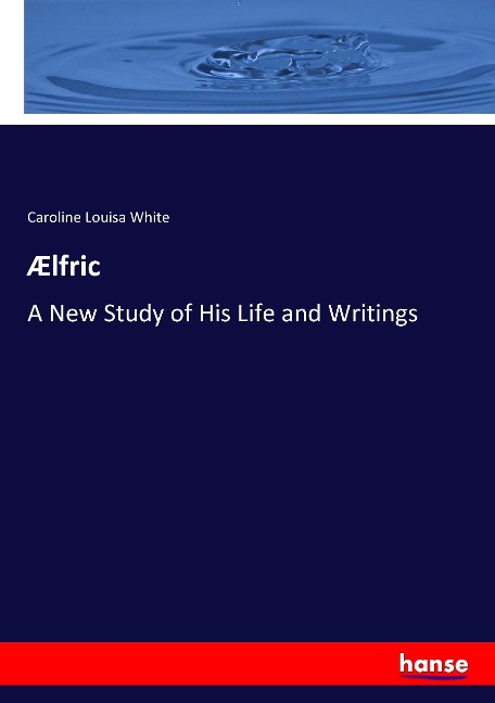 Ælfric: A New Study of His Life and Writings