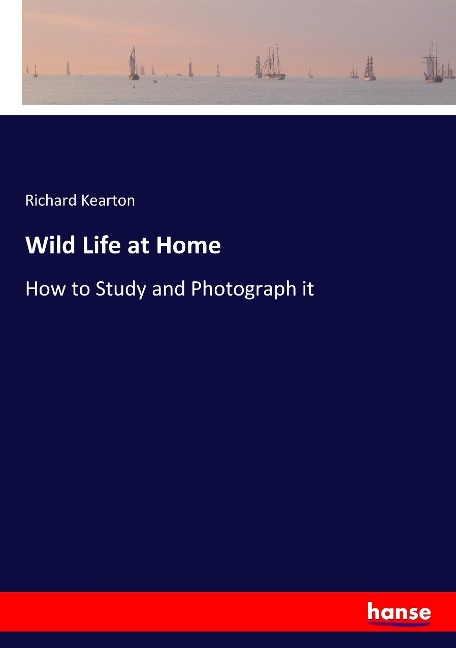 Wild Life at Home: How to Study and Photograph it
