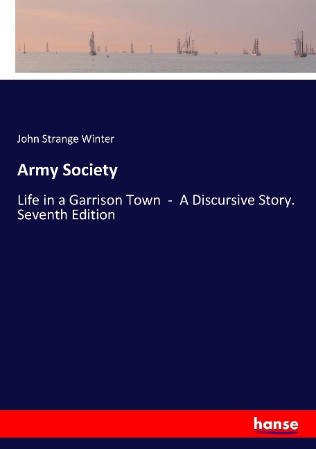 Army Society: Life in a Garrison Town  -  A Discursive Story. Seventh Edition