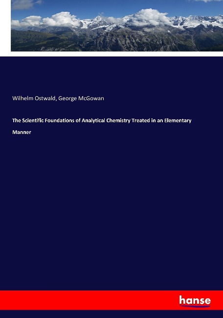 The Scientific Foundations of Analytical Chemistry Treated in an Elementary Manner