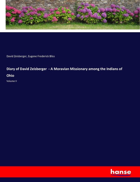 Diary of David Zeisberger  - A Moravian Missionary among the Indians of Ohio: Volume II