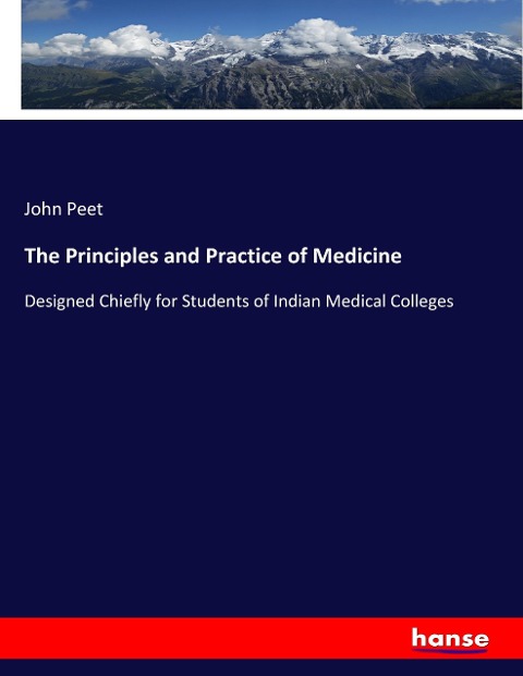 The Principles and Practice of Medicine: Designed Chiefly for Students of Indian Medical Colleges