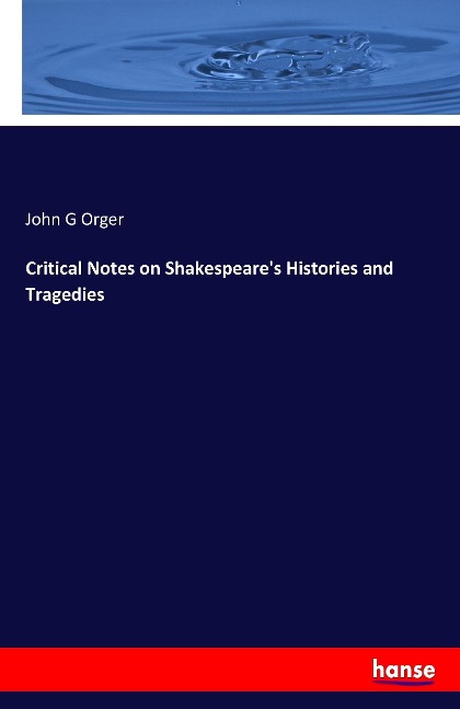 Critical Notes on Shakespeares Histories and Tragedies