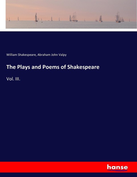 The Plays and Poems of Shakespeare: Vol. III.
