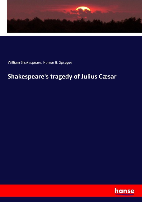Shakespeares tragedy of Julius Cæsar