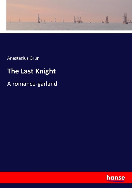 The Last Knight: A romance-garland