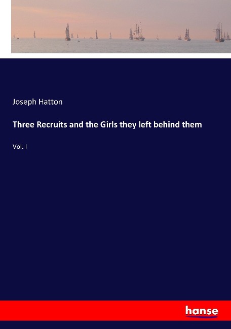 Three Recruits and the Girls they left behind them: Vol. I