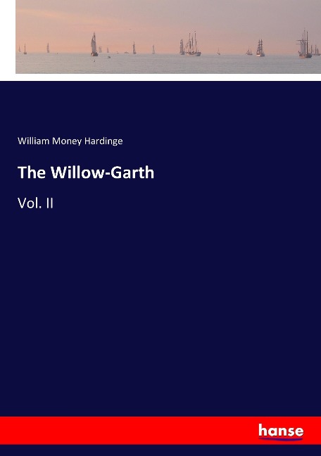 The Willow-Garth: Vol. II