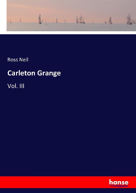 Carleton Grange: Vol. III