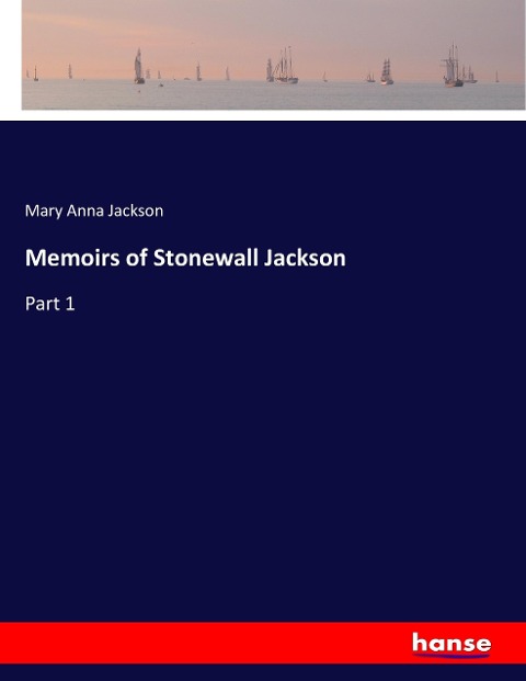 Memoirs of Stonewall Jackson: Part 1