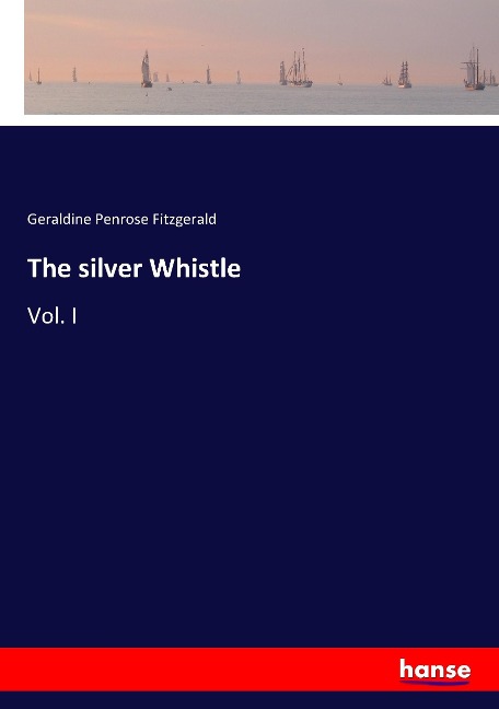 The silver Whistle: Vol. I