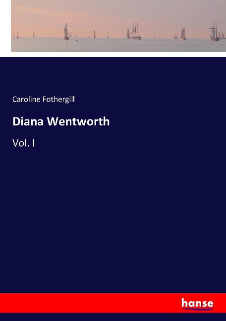 Diana Wentworth: Vol. I
