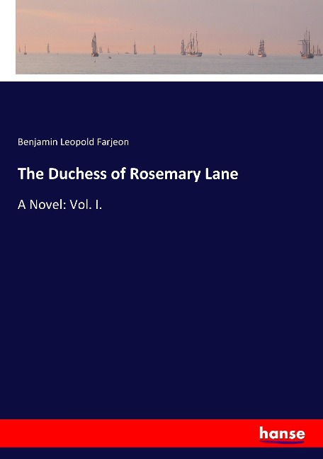 The Duchess of Rosemary Lane: A Novel: Vol. I.