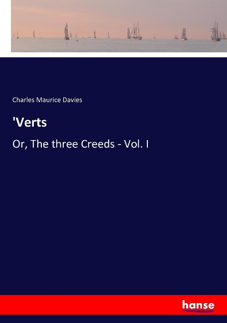 Verts: Or, The three Creeds - Vol. I