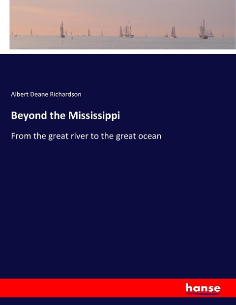 Beyond the Mississippi: From the great river to the great ocean