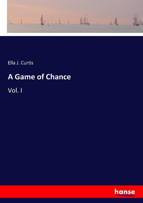 A Game of Chance: Vol. I