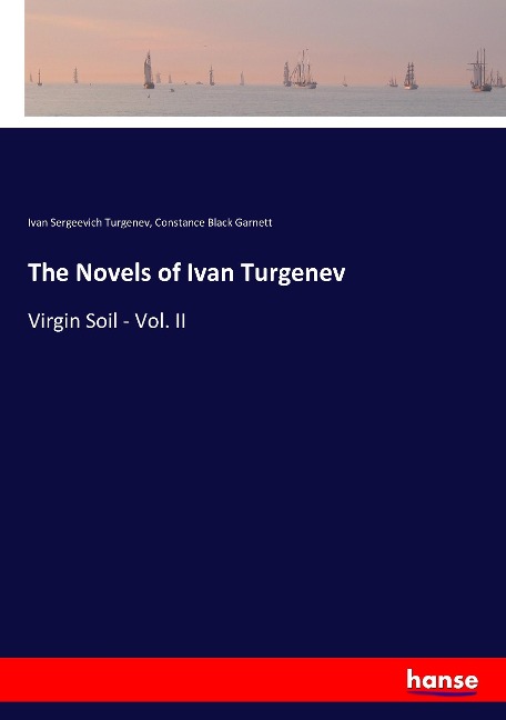 The Novels of Ivan Turgenev: Virgin Soil - Vol. II