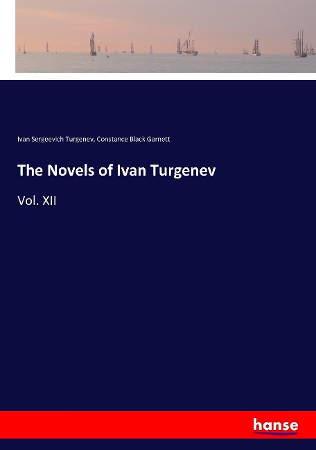 The Novels of Ivan Turgenev: Vol. XII