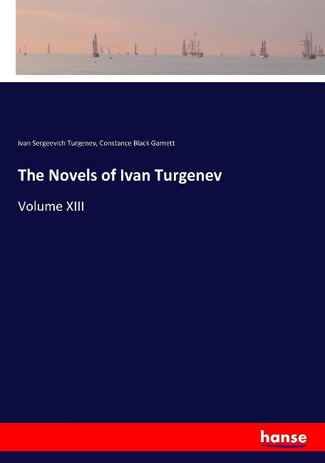 The Novels of Ivan Turgenev: Volume XIII